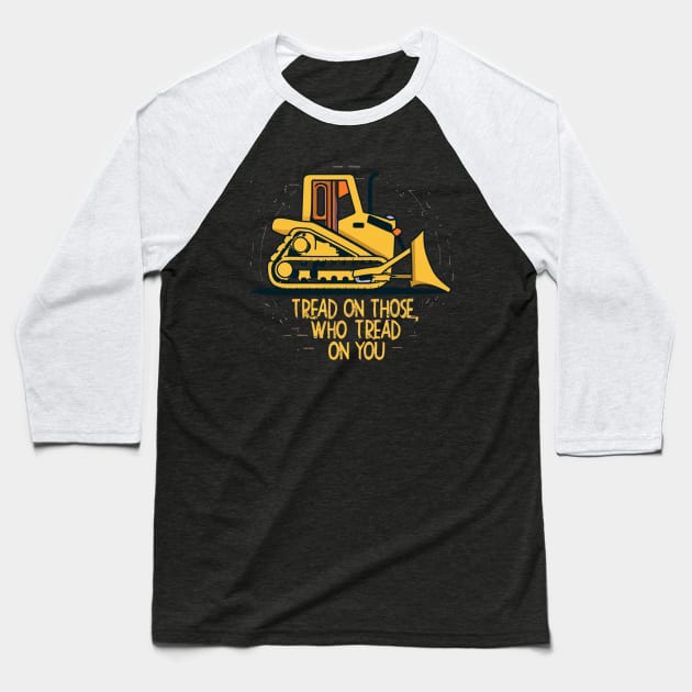 tread on those who tread on you Baseball T-Shirt by RalphWalteR